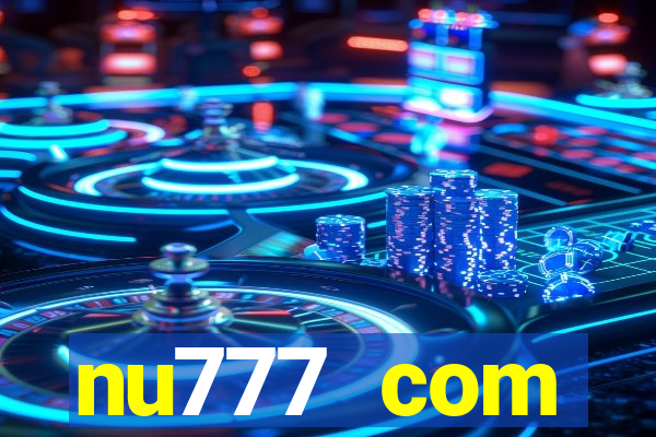 nu777 com plataforma de jogos